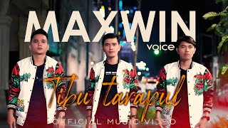 MAXWIN_VOICE || TIBU TARAPUL || CIPT: EVRIANDI ARIOS (  MUSIC VIDEO)