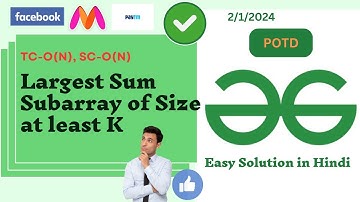 Largest Sum Subarray of Size at least K | GFG POTD| GeeksForGeeks| Problem of the Day | Java| POTD