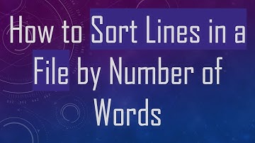 How to Sort Lines in a File by Number of Words