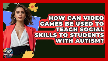 How Can Video Games Be Used To Teach Social Skills To Students With Autism? - Answers About Autism