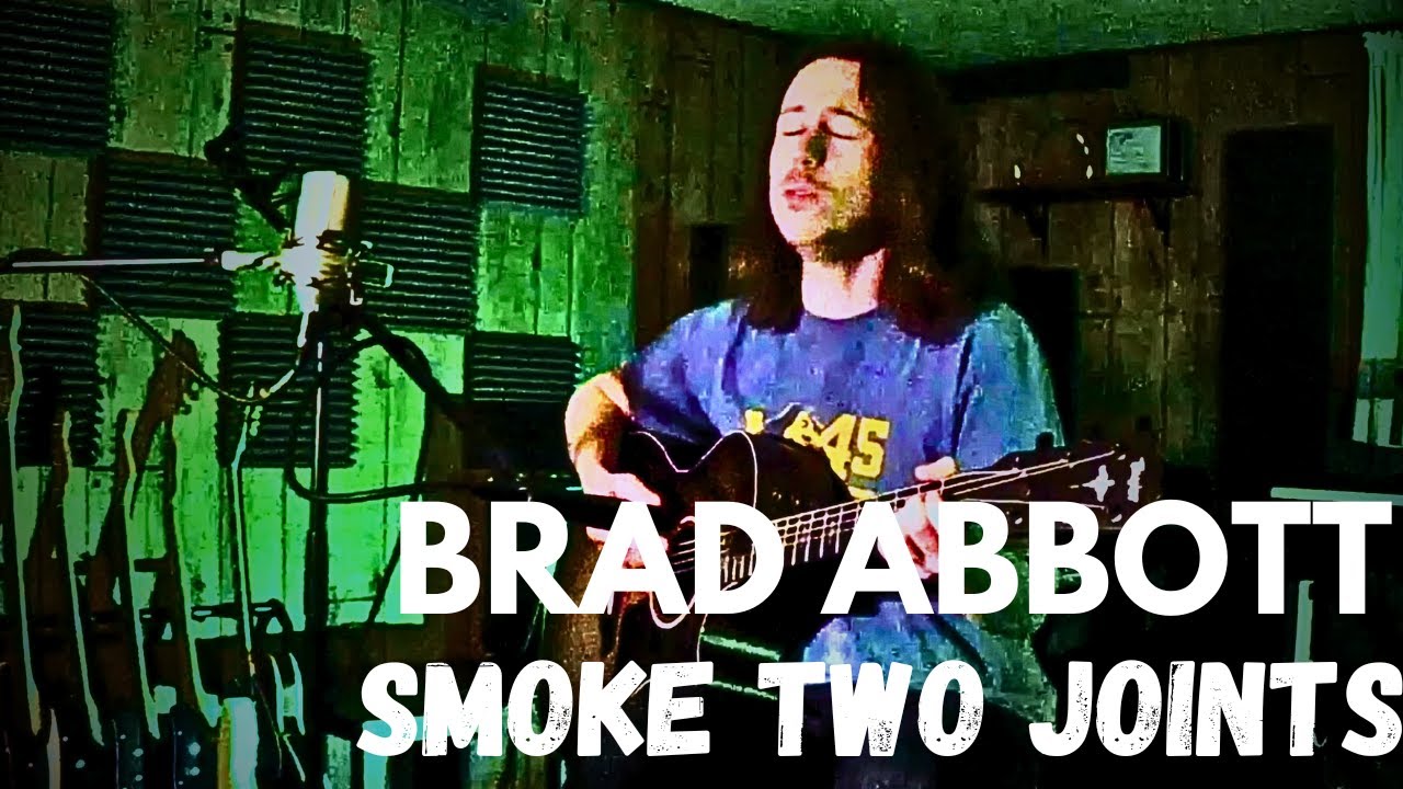 Smoke Two Joints Acoustic Session - 4/20 Special - Brad Abbott - Written by The Toyes