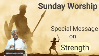Sunday Worship | Special Message on Strength | GS PAUL JACOB UNCLE | #churchAtbethanypune #pauljacob