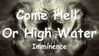 Imminence - Come Hell Or High Water (Lyrics) 💗♫