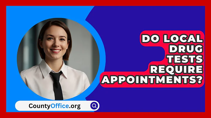 Do Local Drug Tests Require Appointments? - CountyOffice.org