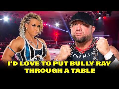 Jordynne Grace would absolutely love to put Bully Ray through a table