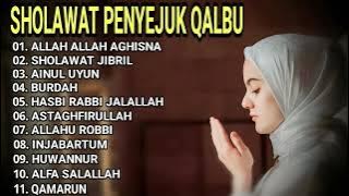 SHOLAWAT PENYEJUK QALBU - ALLAH ALLAH AGHISNA - SHOLAWAT JIBRIL - SHOLAWAT BURDAH - ASTAGHFIRULLAH