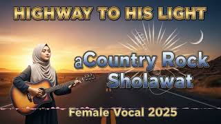 Download Lagu Highway to His Light | Country Rock Sholawat 2025 (Female Vocal) Viral Spiritual Anthem MP3