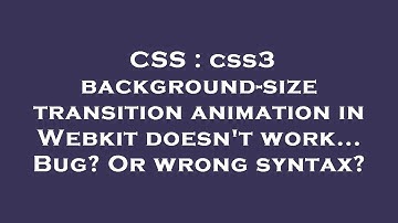 CSS : css3 background-size transition animation in Webkit doesn