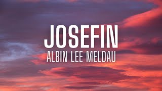 Video thumbnail of "Albin Lee Meldau - Josefin (lyrics)"