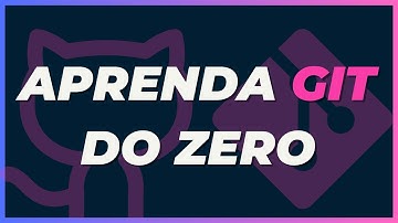 APRENDA GIT e GITHUB DO ZERO - guia completo