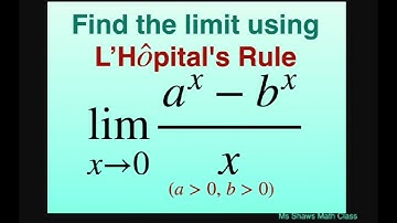 Find the limit using L’Hopital’s Rule as x approaches 0 for (a^x -b^x)/x.