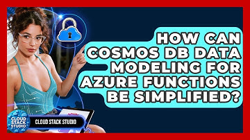 How Can Cosmos DB Data Modeling For Azure Functions Be Simplified? - Cloud Stack Studio