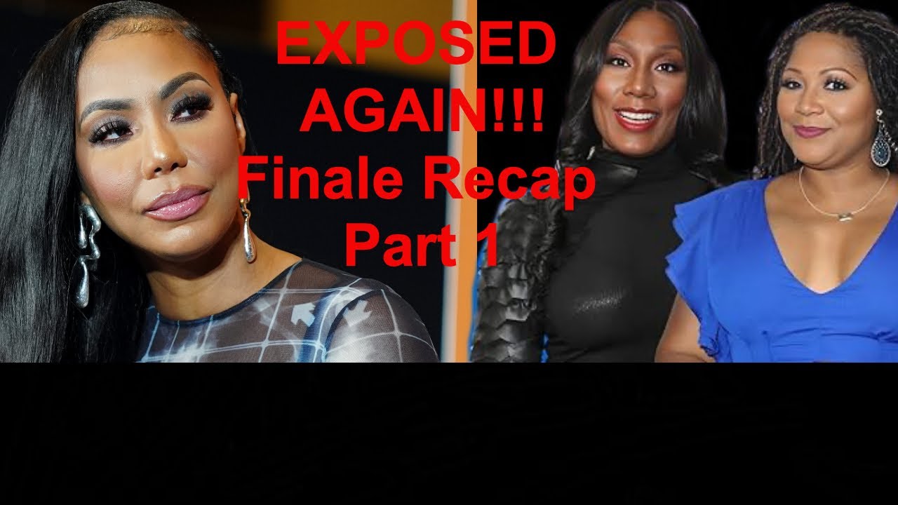 The Braxtons EXPOSED AGAIN! (Finale RECAP Part 1)