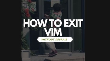 How to exit Vim without despair