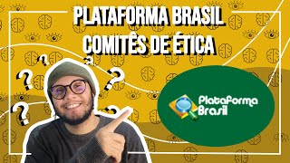 O QUE E A PLATAFORMA BRASIL E OS COMITES DE ETICA EM PESQUISA