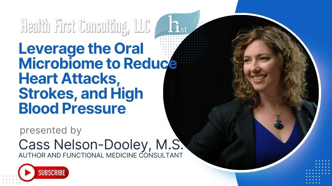 Leverage the Oral Microbiome to Reduce Heart Attacks, Strokes, and High Blood Pressure