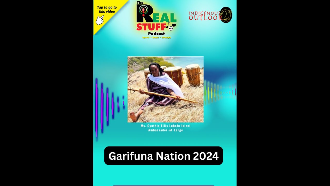 Garifuna Nation 2024 - Ms. Cynthia Ellis Lubafu Isieni speaks with The Real Stuff Podcast