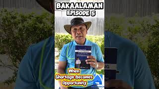 BAKAalaman Episode 5 - When Shortage Becomes Opportunity
