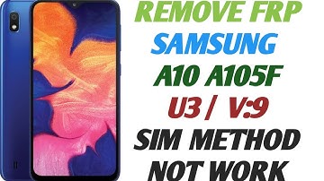 SAMSUNG A10 (SM-A105) ANDROID 9 FRP /Google Lock Bypass / BINARY U3 / NEW / Sim Method Not Work