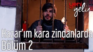 Yeni Gelin 2. - Hazarım Kara Zindanlarda