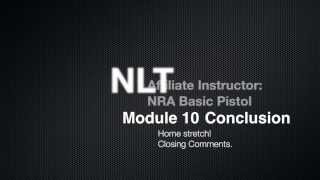 NLT Affiliate Instructor for NRA Basic Pistol: Module 10 Conclusion