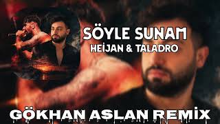 Söyle Sunam Nurettin Rençber × Heijan × Taladro (Gökhan Aslan Remix)