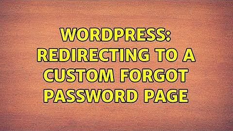Wordpress: Redirecting to a custom forgot password page