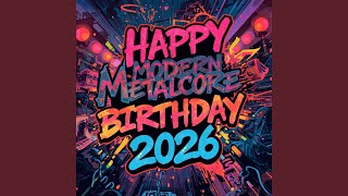 Happy Birthday (Modern Metalcore Version 2026 #1)