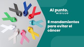 8 mandamientos para evitar el cáncer | MiSalud Al Punto