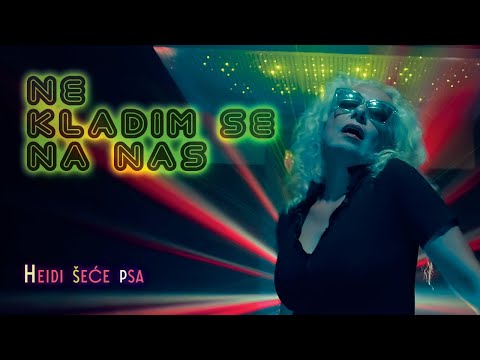 HEIDI ŠEĆE PSA - Ne kladim se na nas (Official Video)