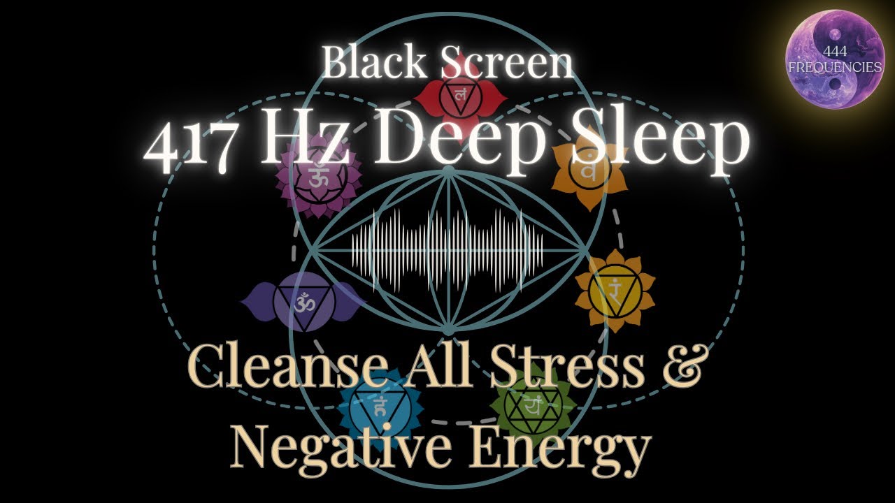 417 Hz | Release All Negative Energy | 10 Hour Deep Sleep Energy Cleanse