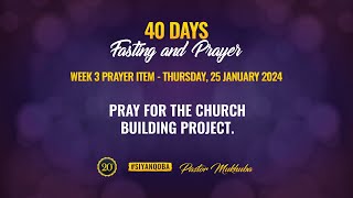40 DAYS FASTING AND PRAYER, DAY 18 WITH PASTOR MUKHUBA | 25 JANUARY 2024