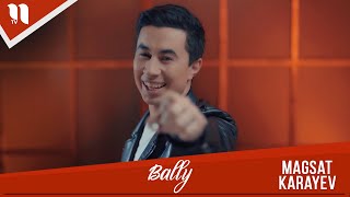 Magsat Karayev - Bally (Official Music Video)