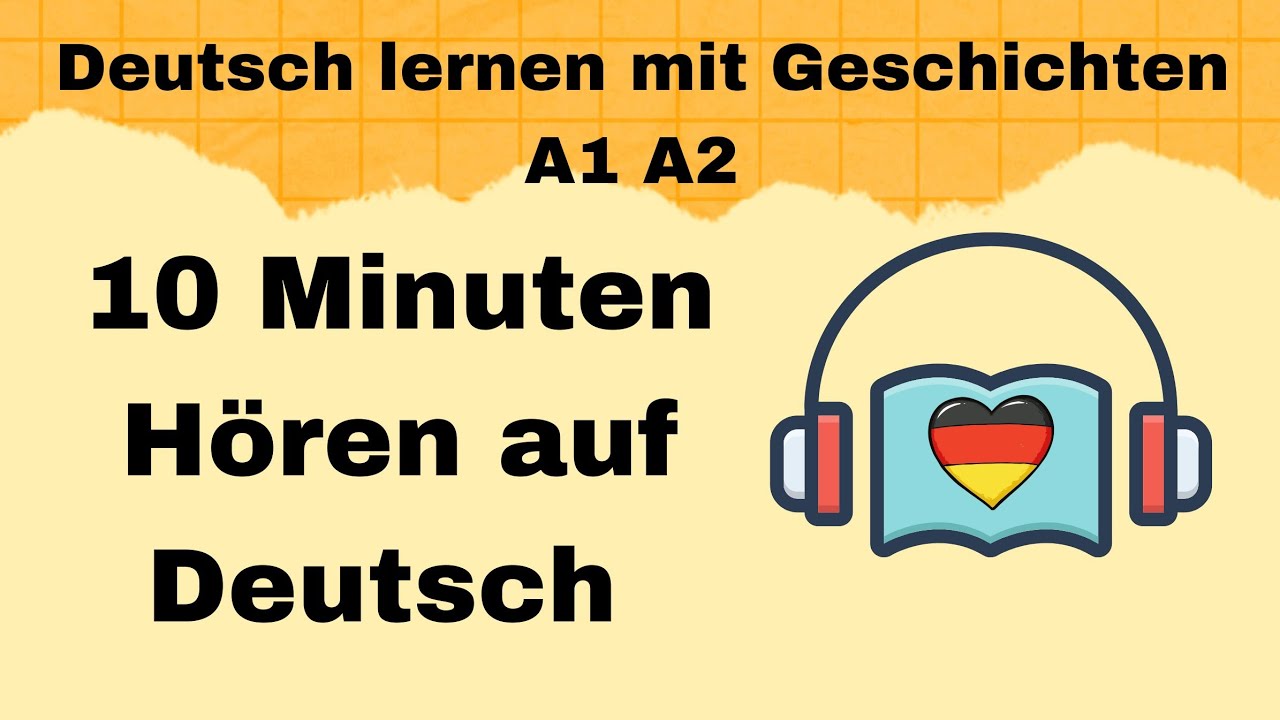 10 Minuten Hören auf Deutsch Deutsch lernen mit Geschichten Deutsch