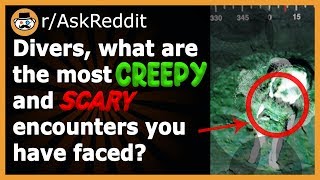 Divers SHARE Their CREEPIEST And SCARIEST Encounters Underwater! (r/AskReddit)