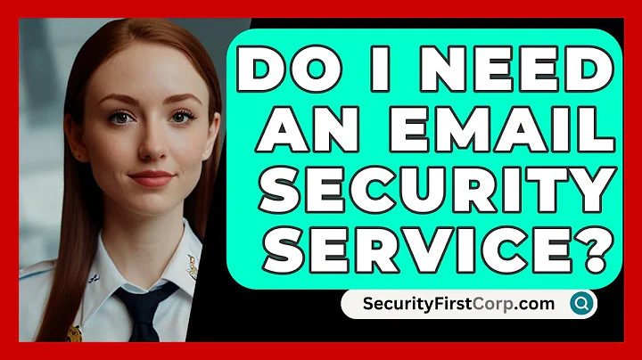 Do I Need An Email Security Service? - SecurityFirstCorp.com
