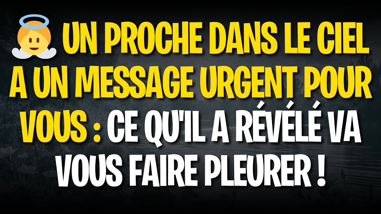 👼 UN PROCHE DANS LE CIEL A UN MESSAGE URGENT POUR VOUS : CE QU'IL A RÉVÉLÉ VA VOUS FAIRE PLEURER !