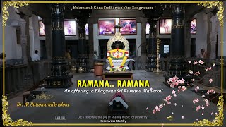 Ramana.. Ramana - An offering to Bhagavan Sri Ramana Maharshi - M Balamuralikrishna (Tamil)
