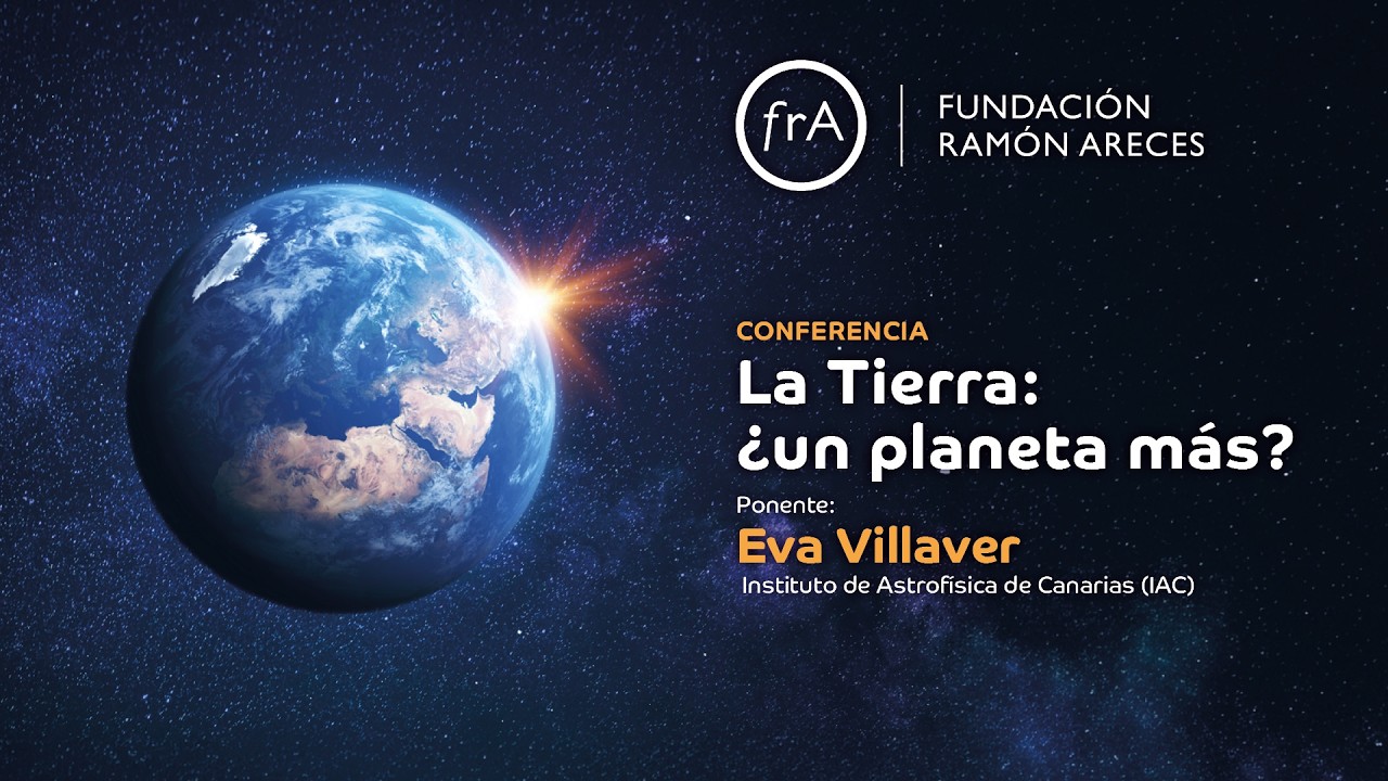 Eva Villaver- La Tierra: ¿un planeta más?