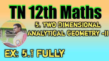 12th maths // 5. Two Dimensional Analytical Geometry - II //TN Class 12 maths // EXERCISE : 5.1