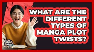 What Are The Different Types Of Manga Plot Twists? - Your Anime Family Net Worth
