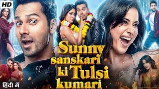 Sunny Sanskari Ki Tuksi Kumari - Full Movie | Varun, Janvi, Sanya, Rohit | New Movie Released 2025