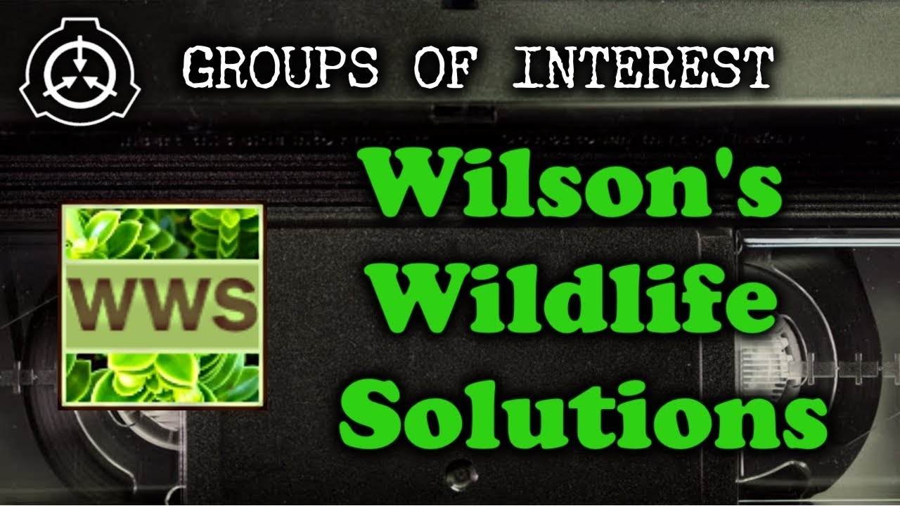 [SCP] Groups of Interest: Wilson's Wildlife Solutions (WWS) [Old Version]