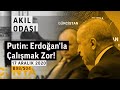 Putin: Erdoğan'la Çalışmak Zor!  | Akıl Odası - B98/S04