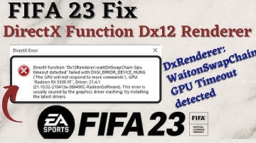 FIFA 23 Directx function error DX12 Renderer