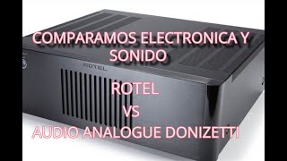 Etapas de potencia Rotel VS Audio Analogue Donizetti.