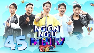 Ngôn Ngữ Diệu Kỳ | Tập 45: S.T, Phương Nam cười xỉu với màn diễn tả hài hước của Chế Hôn - Giang Tài