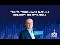 Tariffs, tensions and tackling inflation: the road ahead