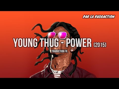 Young Thug - Power [Traduction française 🇫🇷] • LA RUDDACTION