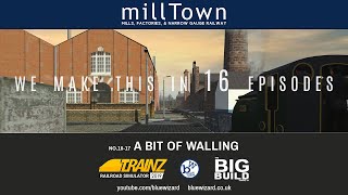 A bit of walling 10/17  |  Creating a detailed Mill Town | Trainz Railroad Simulator 19